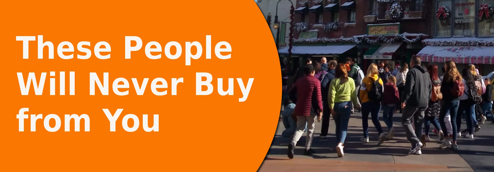 group of people going awayand on the right the text these people will never buy from you